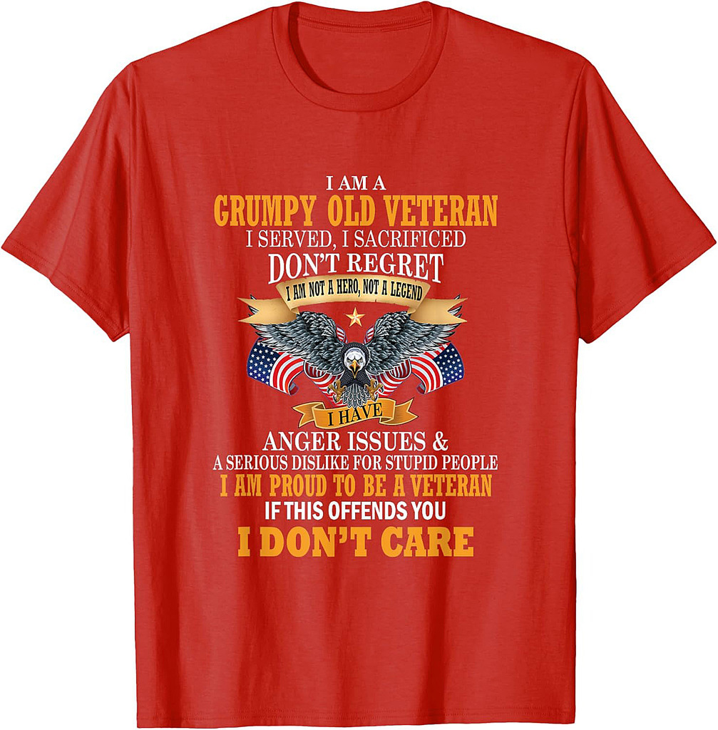 I Am A Grumpy Old Veteran I Served I Sacrificed T-Shirt