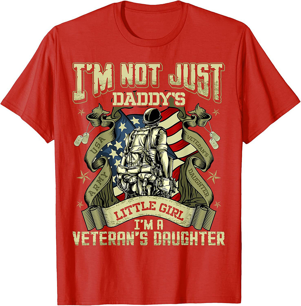 I'm Not Just a Daddy's Little Girl I'm a Veteran's Daughter T-Shirt