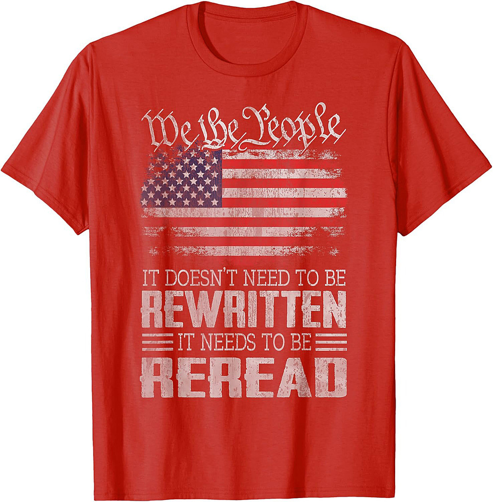 US Flag Constitution of the USA Needs To Be Reread T-Shirt