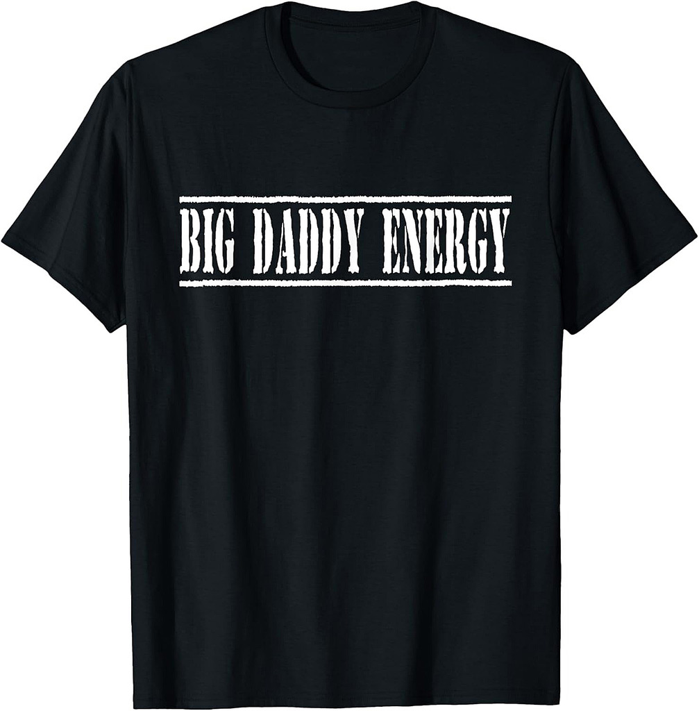 Big Daddy Energy Dad Joke Funny Fathers Day T-Shirt