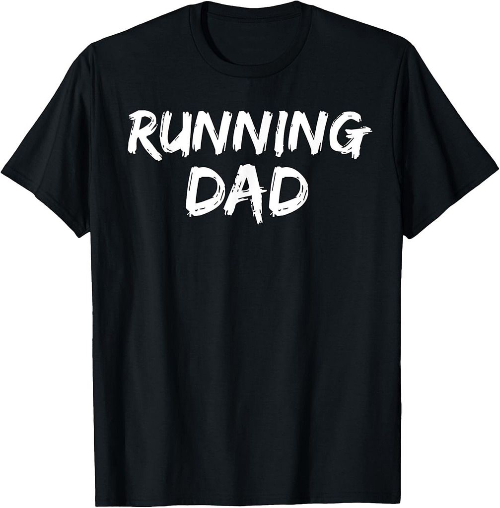 Mens Runner Gift for Men Father's Day Idea Run Quote Running Dad T-Shirt