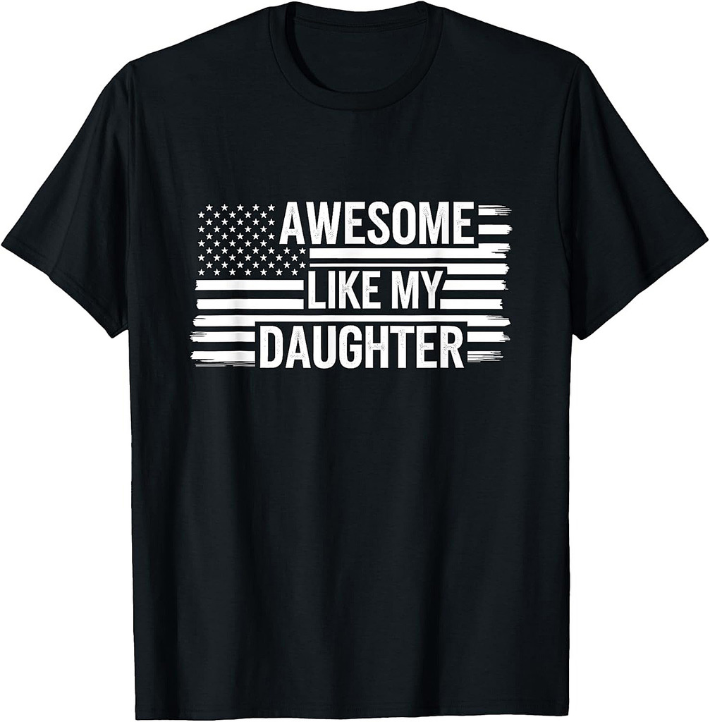 Awesome Like My Daughter USA Flag Funny Fathers Day Dad T-Shirt