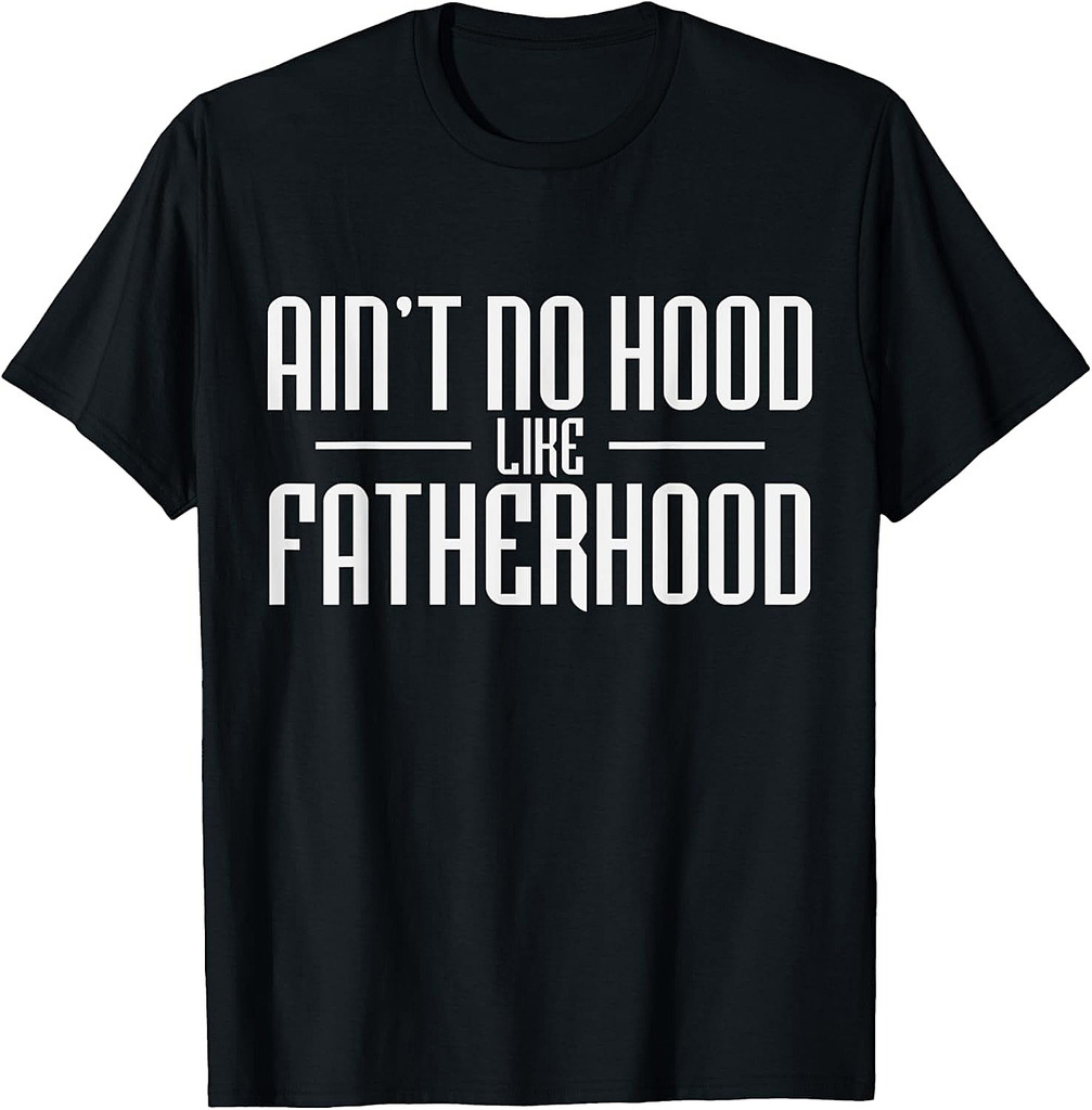 Mens Father's Day Ain't No Hood Like Fatherhood T-Shirt