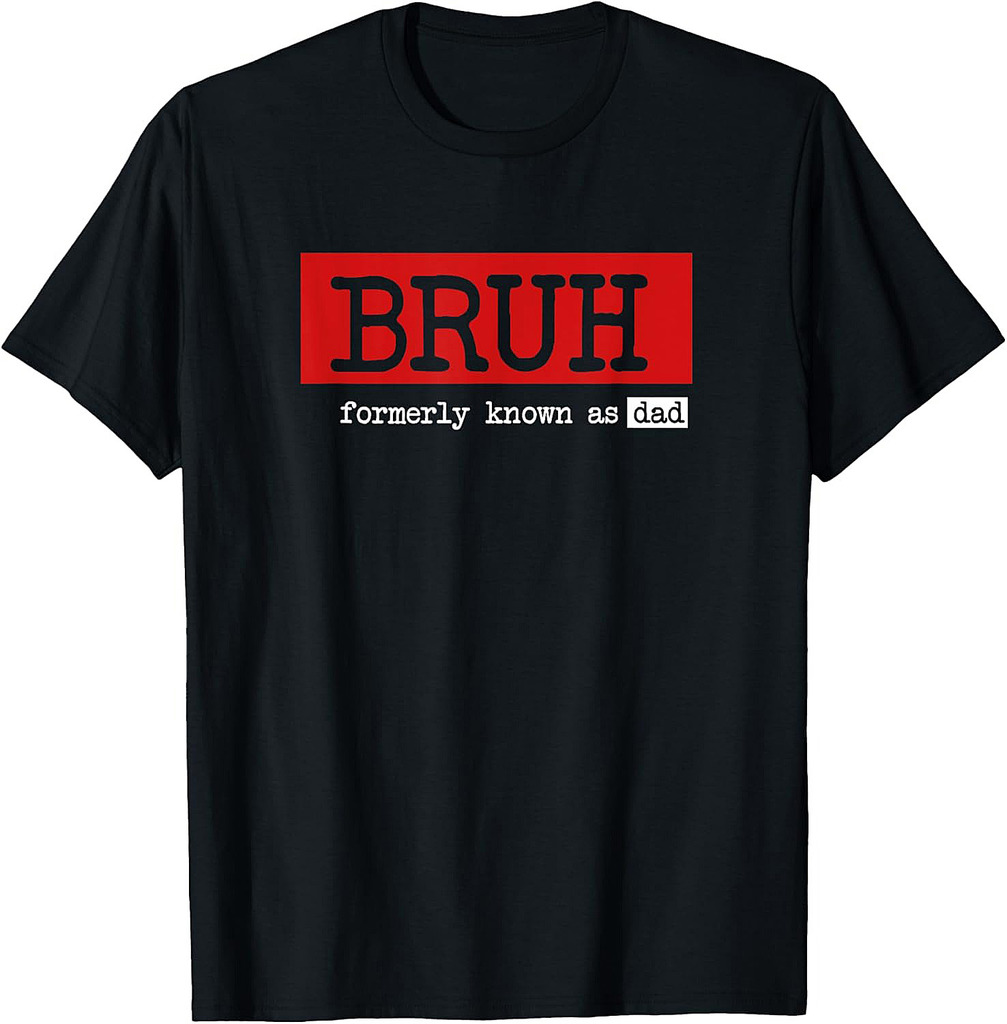 Bruh Formerly Known As Dad Funny Father's Day T-Shirt