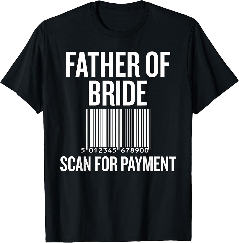 Father of Bride Scan for Payment Funny Wedding Preparation T-Shirt
