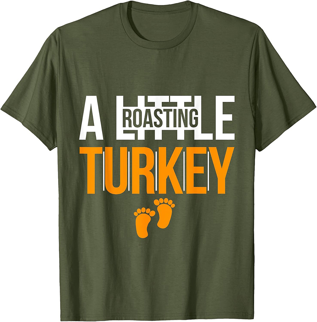 Thanksgiving Roasting A Little Turkey Pregnancy Humor Design T-Shirt