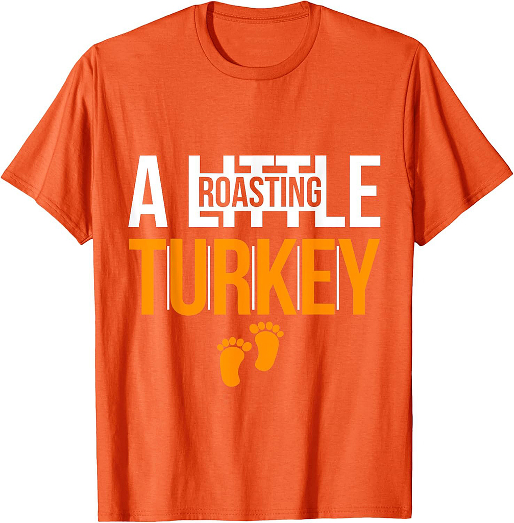 Thanksgiving Roasting A Little Turkey Pregnancy Humor Design T-Shirt