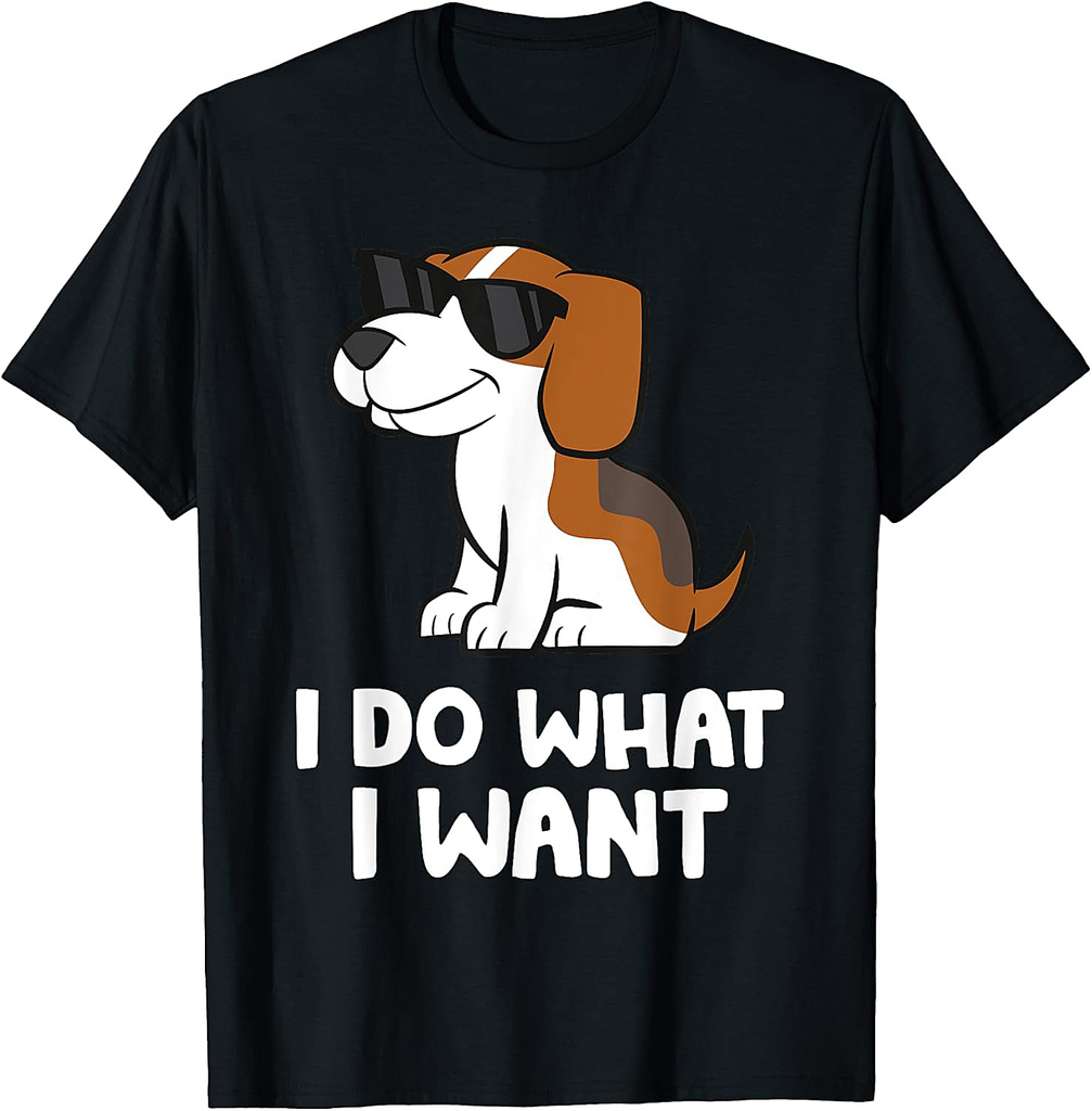 Beagle Dog I Do What I Want Funny Beagle Men Women Girls T-Shirt