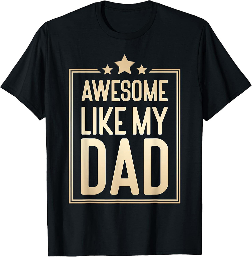 Awesome Like My Dad, for Father's Day T-Shirt
