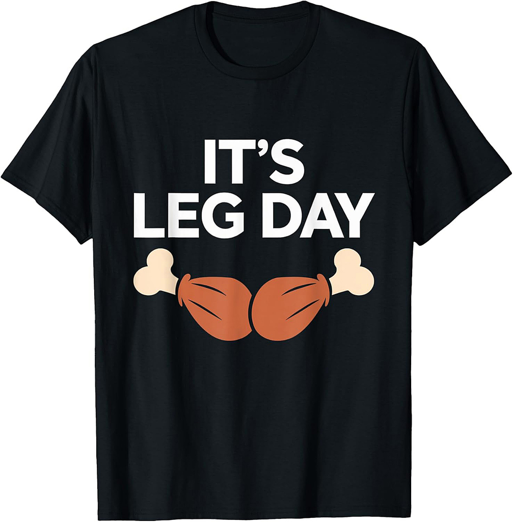 Turkey It's Leg Day Workout Funny Thanksgiving T-Shirt