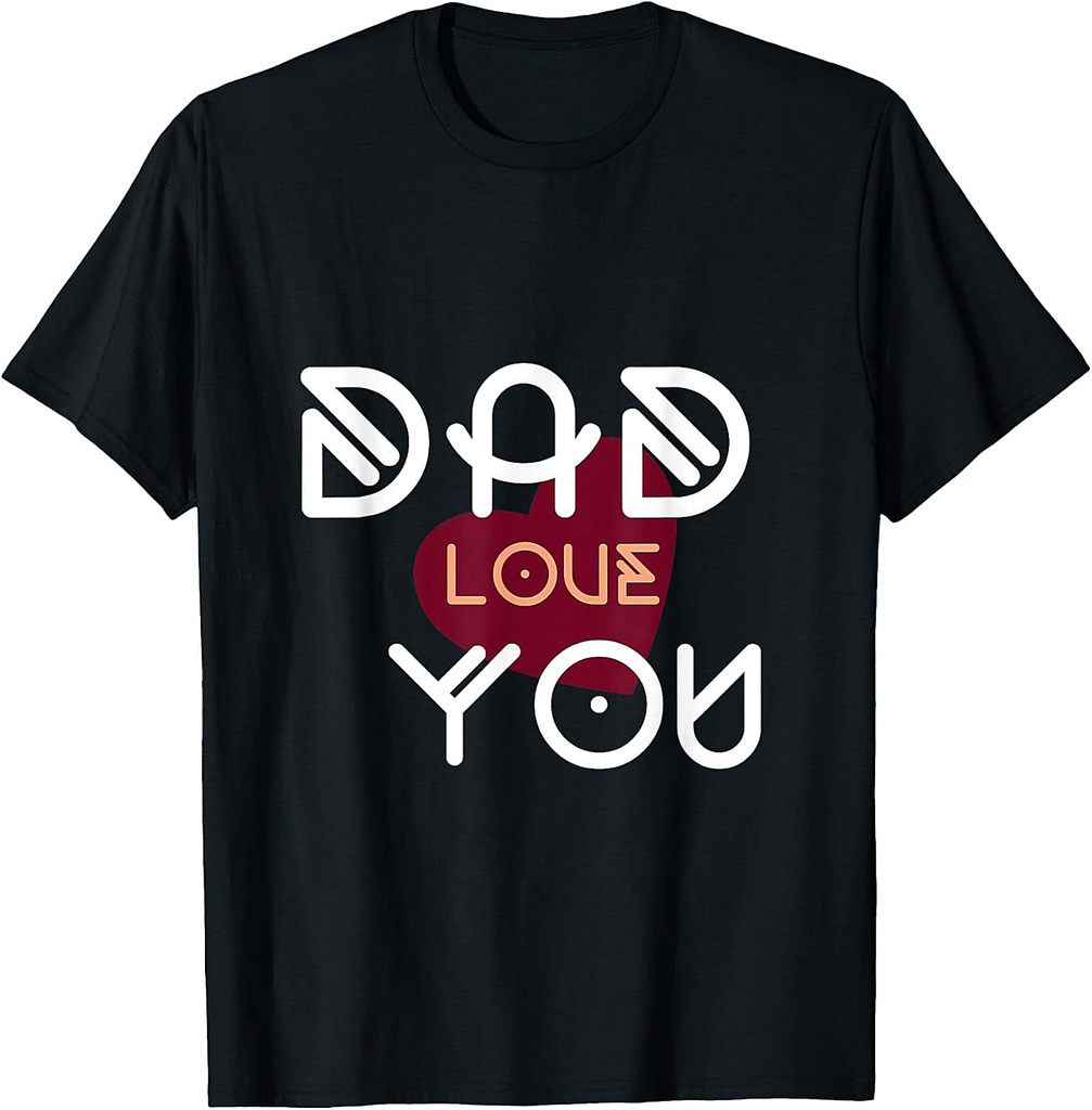 New Father's Day Dad Love You Artwork T-Shirt