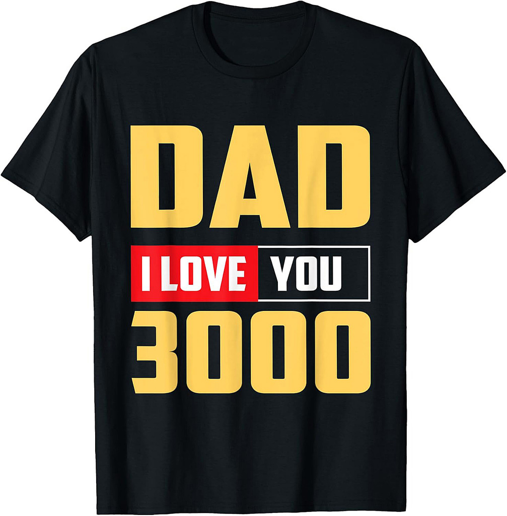 Dad I Love You 3000 Father's Day Gift T-Shirt