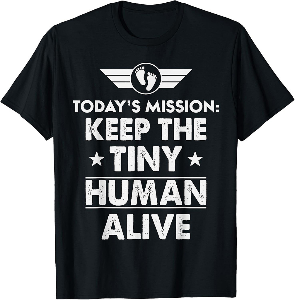 New Dad Est Keep Tiny Human Alive First Time Father's Day T-Shirt