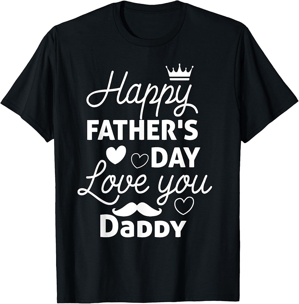 Happy Fathers Day Daddy Shirt for Dad T-Shirt