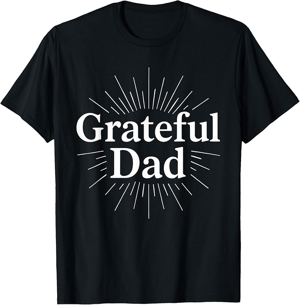 Grateful Dad  Father's Day Great Dad T-Shirt