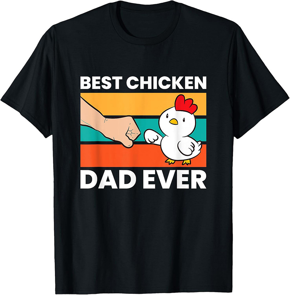 Love Chickens Best Chicken Dad Ever Father's Day T-Shirt