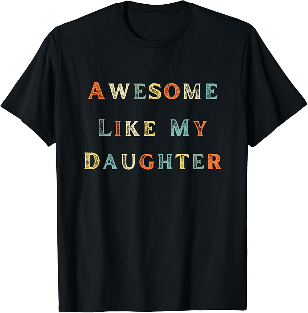 Awesome Like My Daughter Men Dad Funny Fathers Day T-Shirt