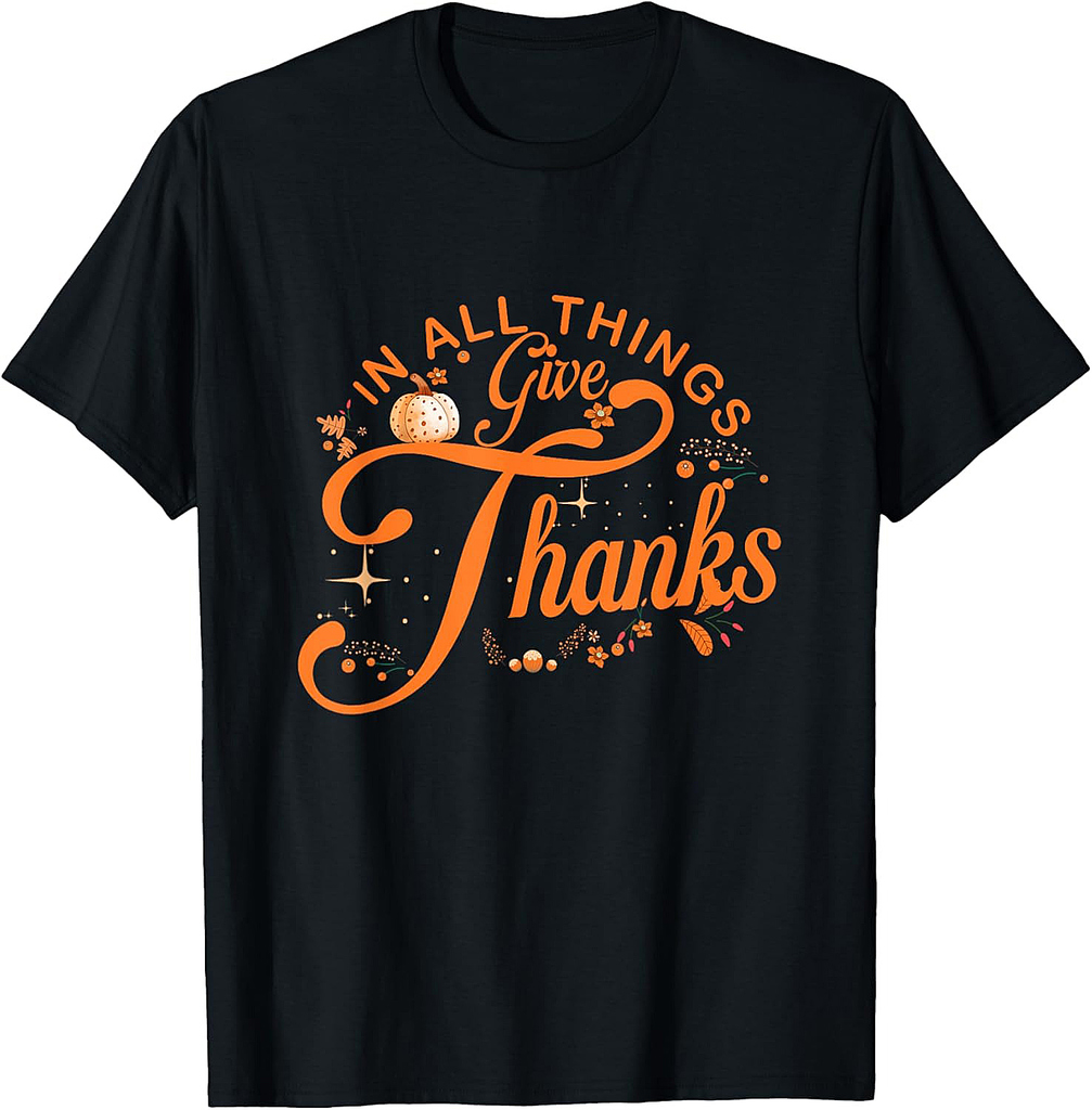 In All Things Give Thanks Family Thanksgiving Men Women T-Shirt