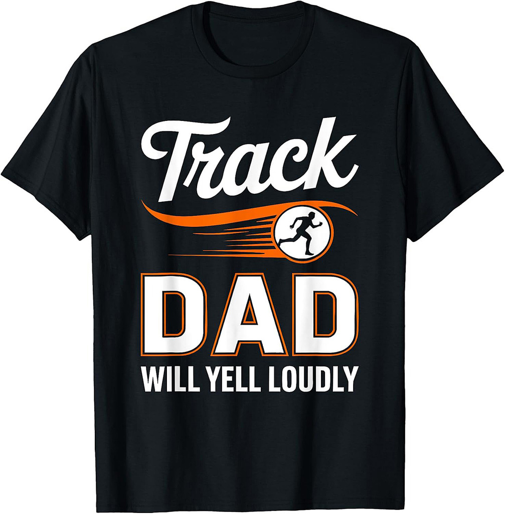 Track Dad Will Yell Loudly Shirt Men Runner Fathers Day T-Shirt