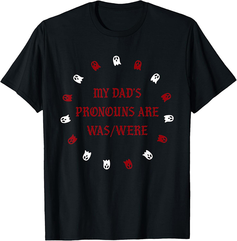 My Dad’s Pronouns Are Was/Were Funny Father's Day T-Shirt