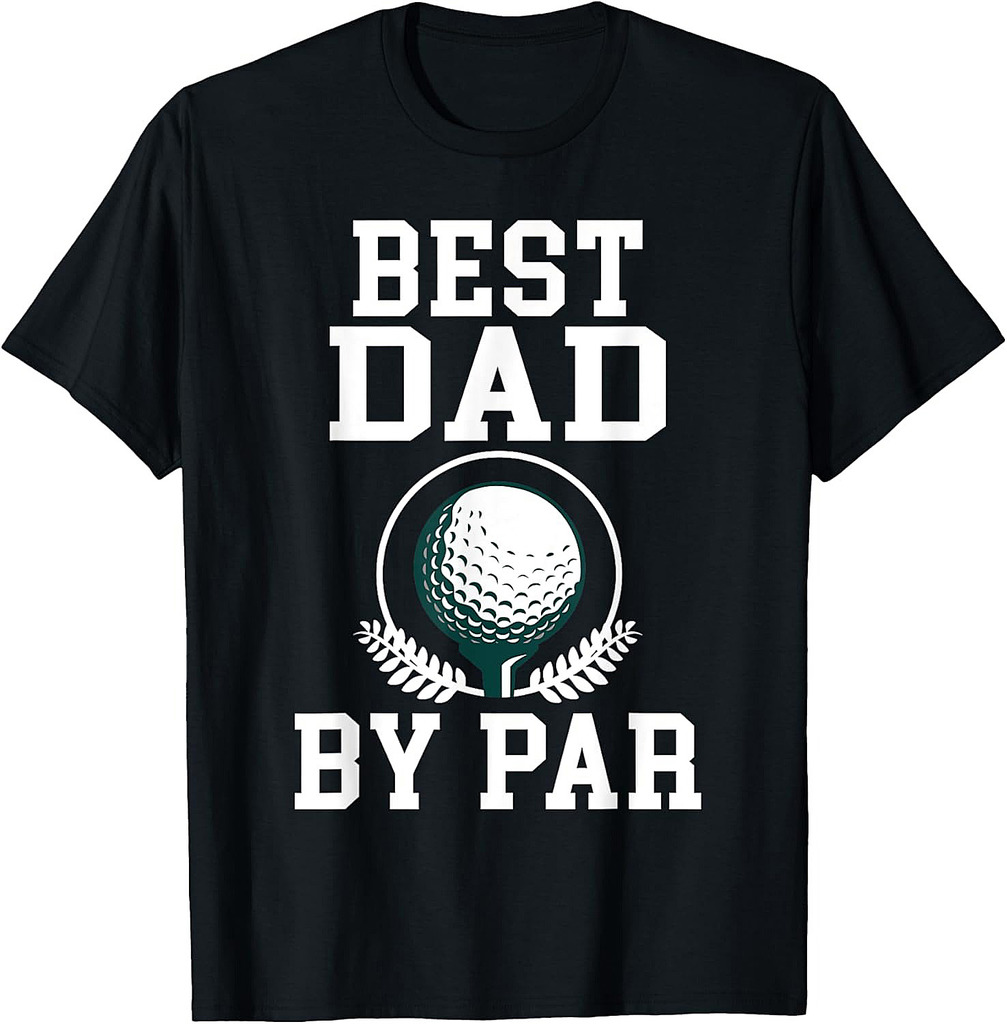 Best Dad by Par Golf Daddy Golfing Father T-Shirt