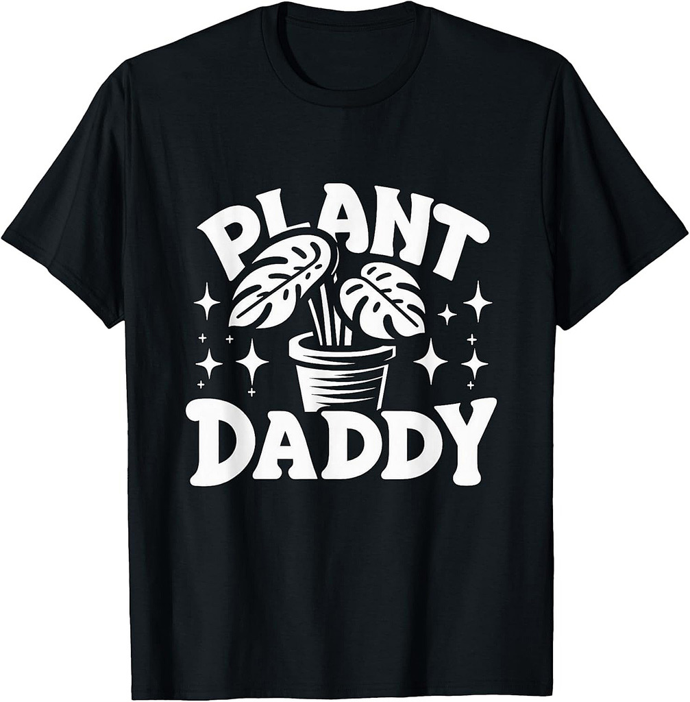 Plant Daddy Tee  Humorous Gardener & Plant Lover Father T-Shirt