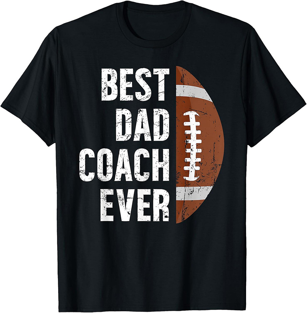 Best Dad Coach Ever Football Dad Of A Football Player Father T-Shirt