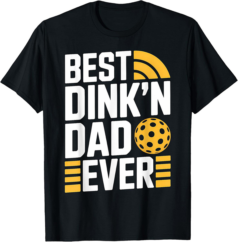 Best Dink'n Dad Ever Pickleball Gifts Father's Day Dad T-Shirt