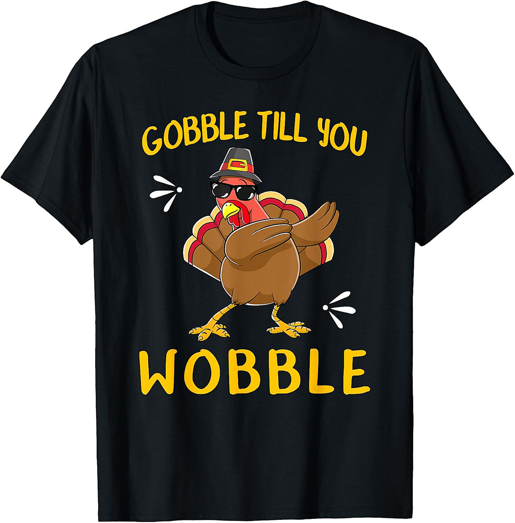 Gobble Gobble Till You Wobble Turkey Pilgrim Tee Gift Idea T-Shirt