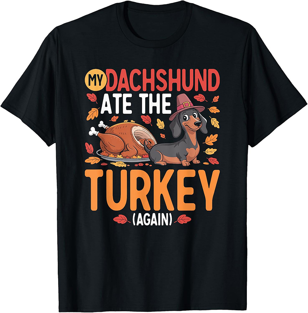 My Dachshund ate The Turkey Weenie Thanksgiving T-Shirt