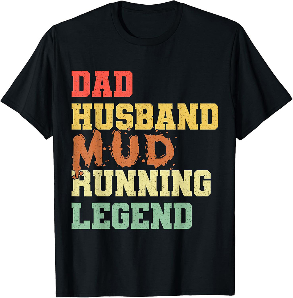 Dad Husband Mud Running Legend Fathers Day T-Shirt