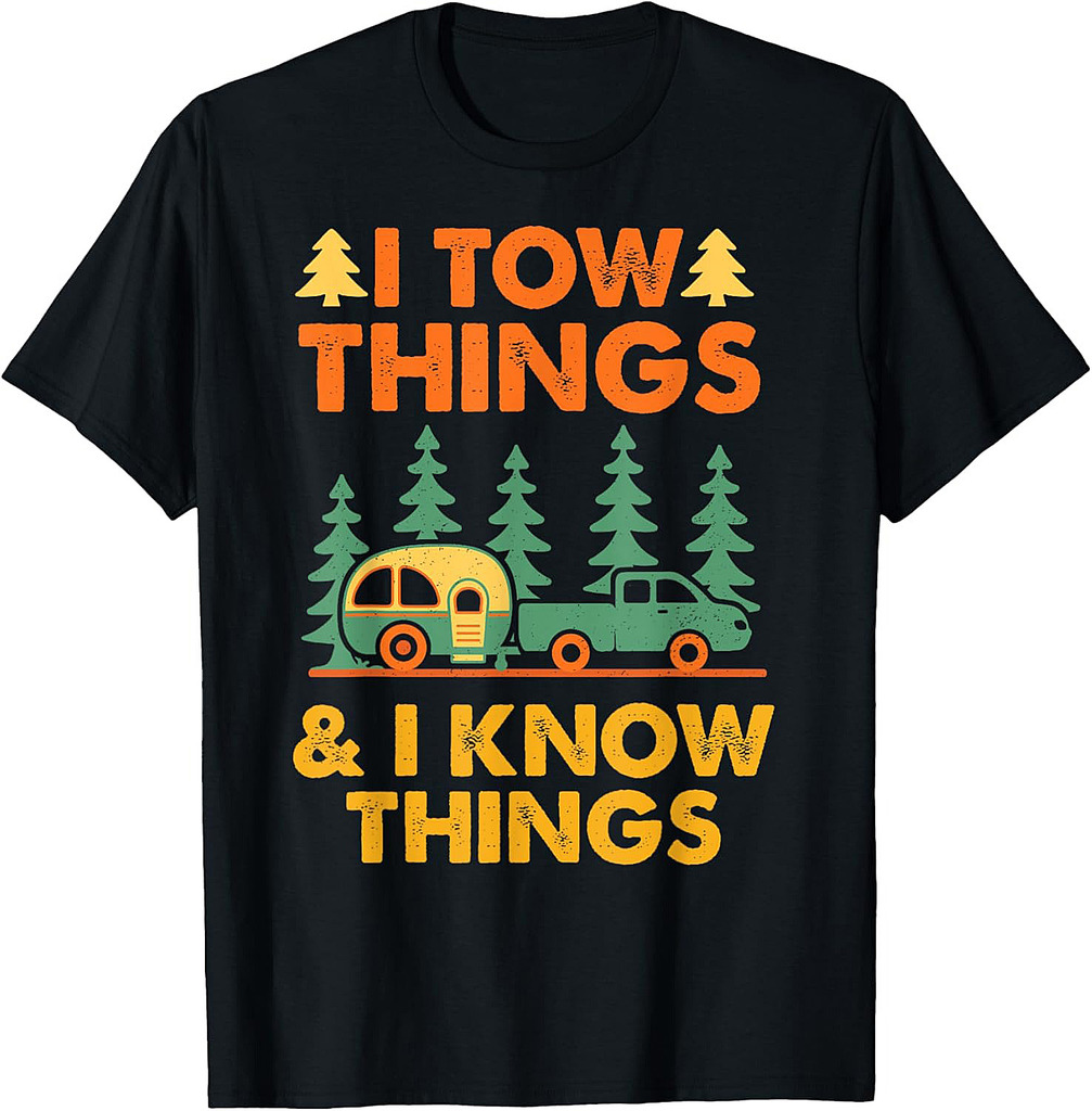 I Tow Things and I know Things Fathers Day T-Shirt