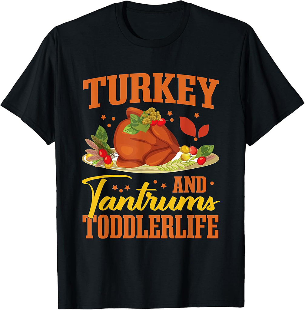 Thanksgiving Turkey and Tantrums Toddlerlife T-Shirt