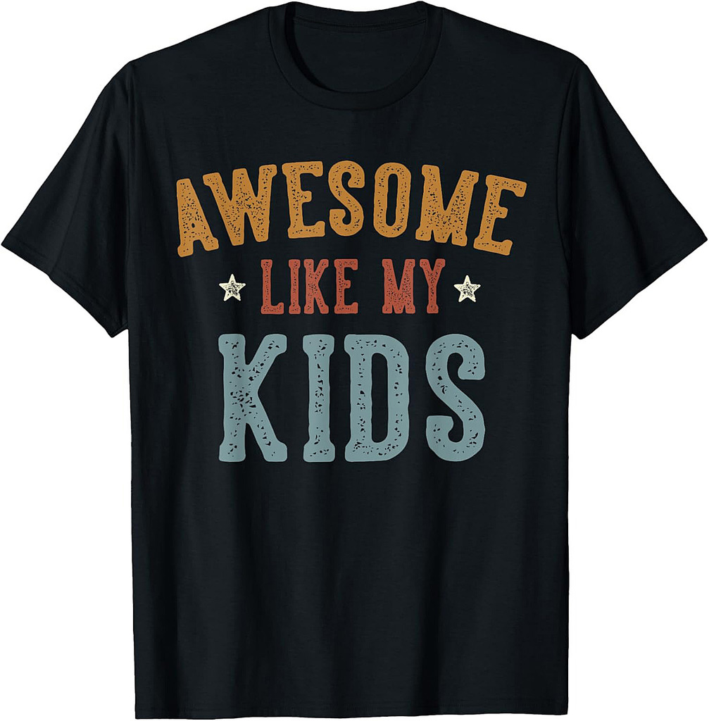 Awesome Like My Kids Funny Father's Day Dad Gifts Daddy T-Shirt