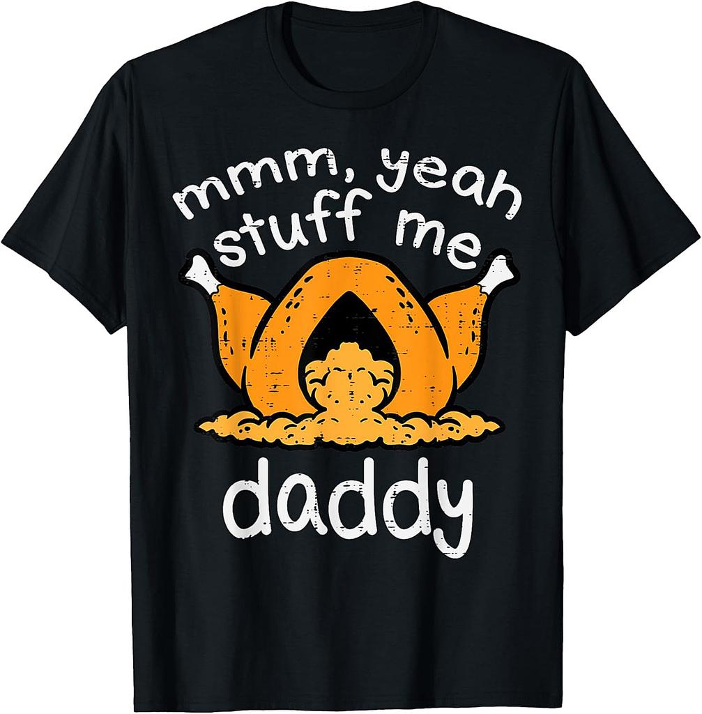 Thanksgiving Turkey Stuff Me Funny Adult Humor Men Women T-Shirt