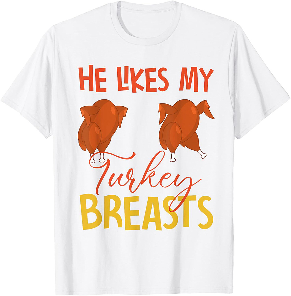 He Likes My Turkey Breasts Couple Matching Thanksgiving T-Shirt