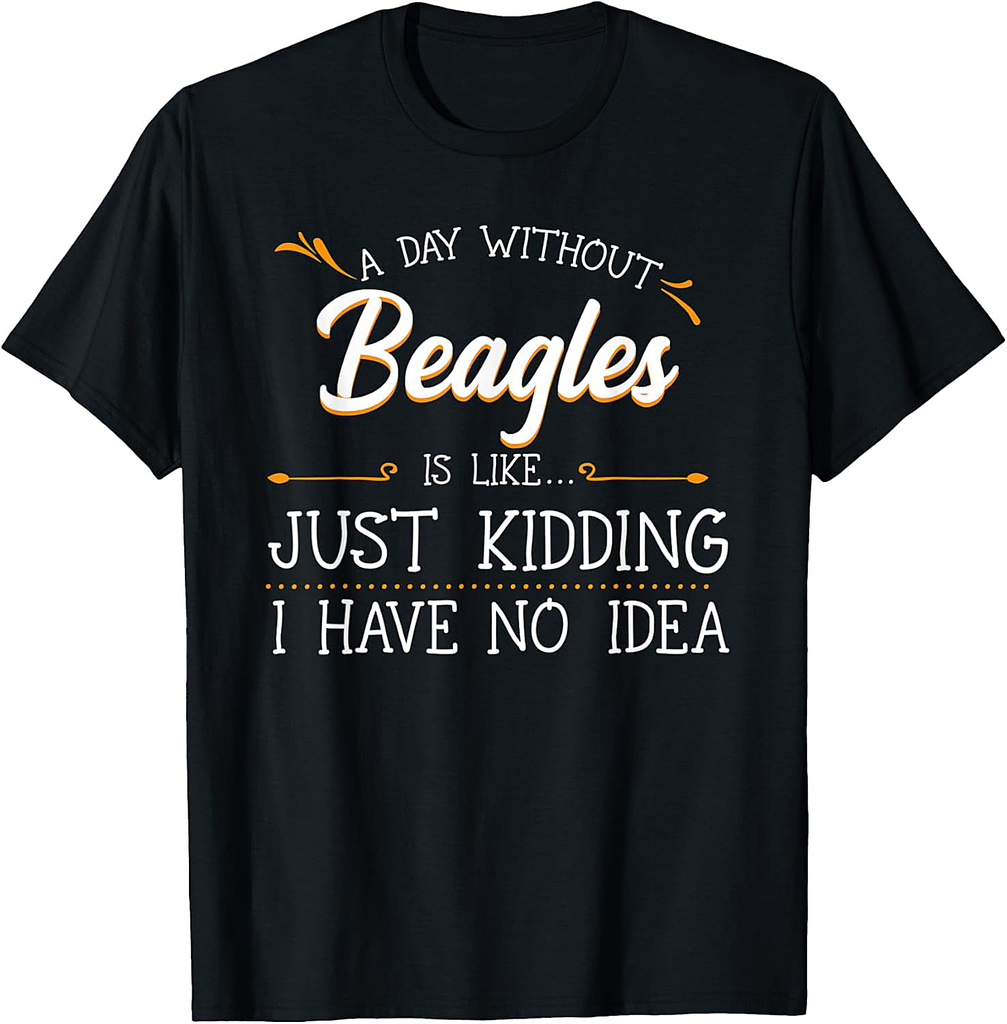 A Day Without Beagle Lover Scent Hound Owner Breeder T-Shirt