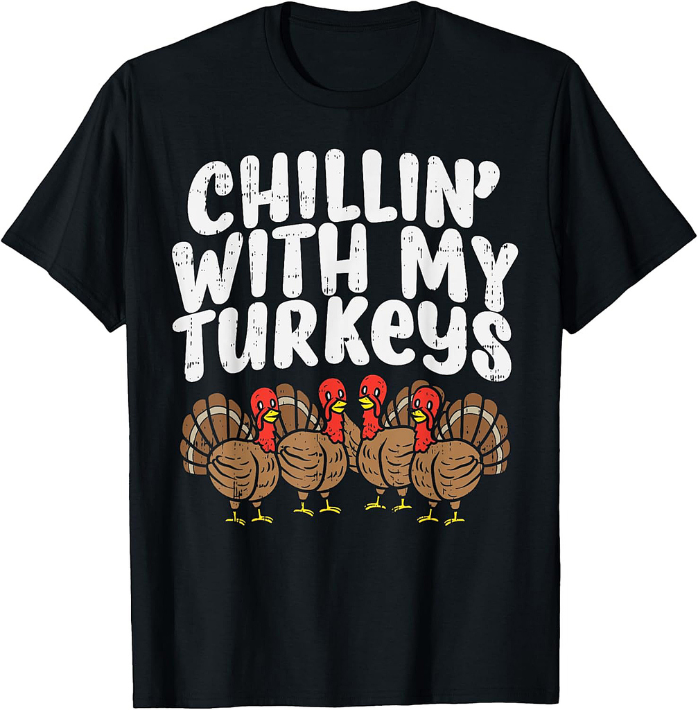 Chillin With My Turkeys Thanksgiving Family Gift T-Shirt