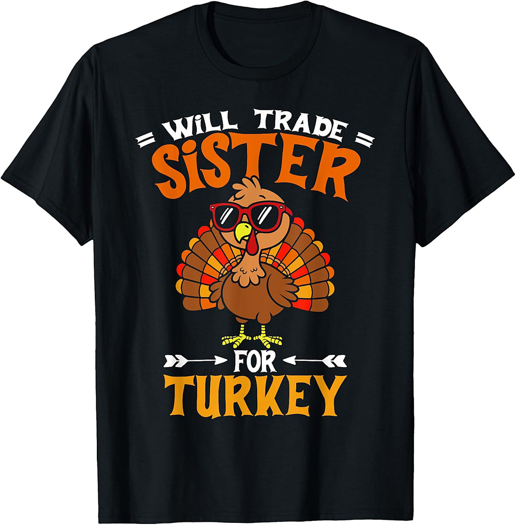 Funny Will Trade Sister For Turkey Thanksgiving T-Shirt