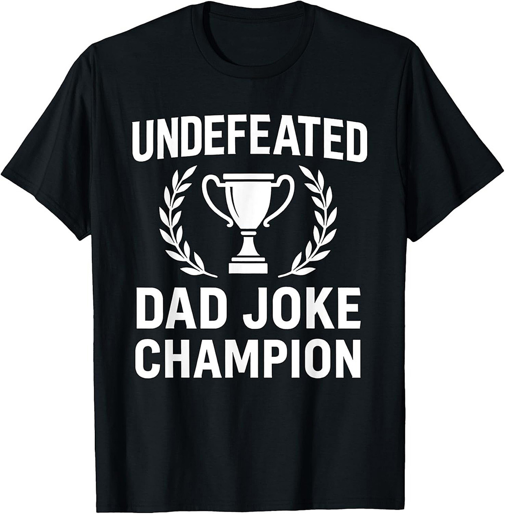 Undefeated Dad Joke Champion  Father's Day Great Dad T-Shirt