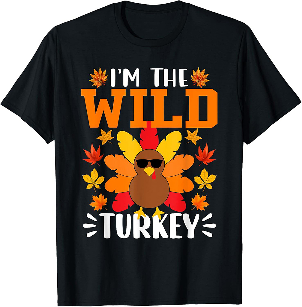 I'm The Wild Turkey Shirt Funny Turkey Thanksgiving T-Shirt