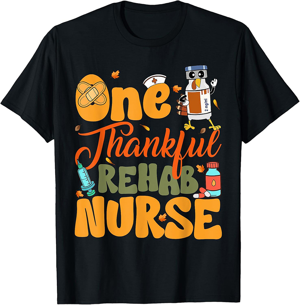 One Thankful Rehab Nurse Thanksgiving Fall Autumn Nurse T-Shirt