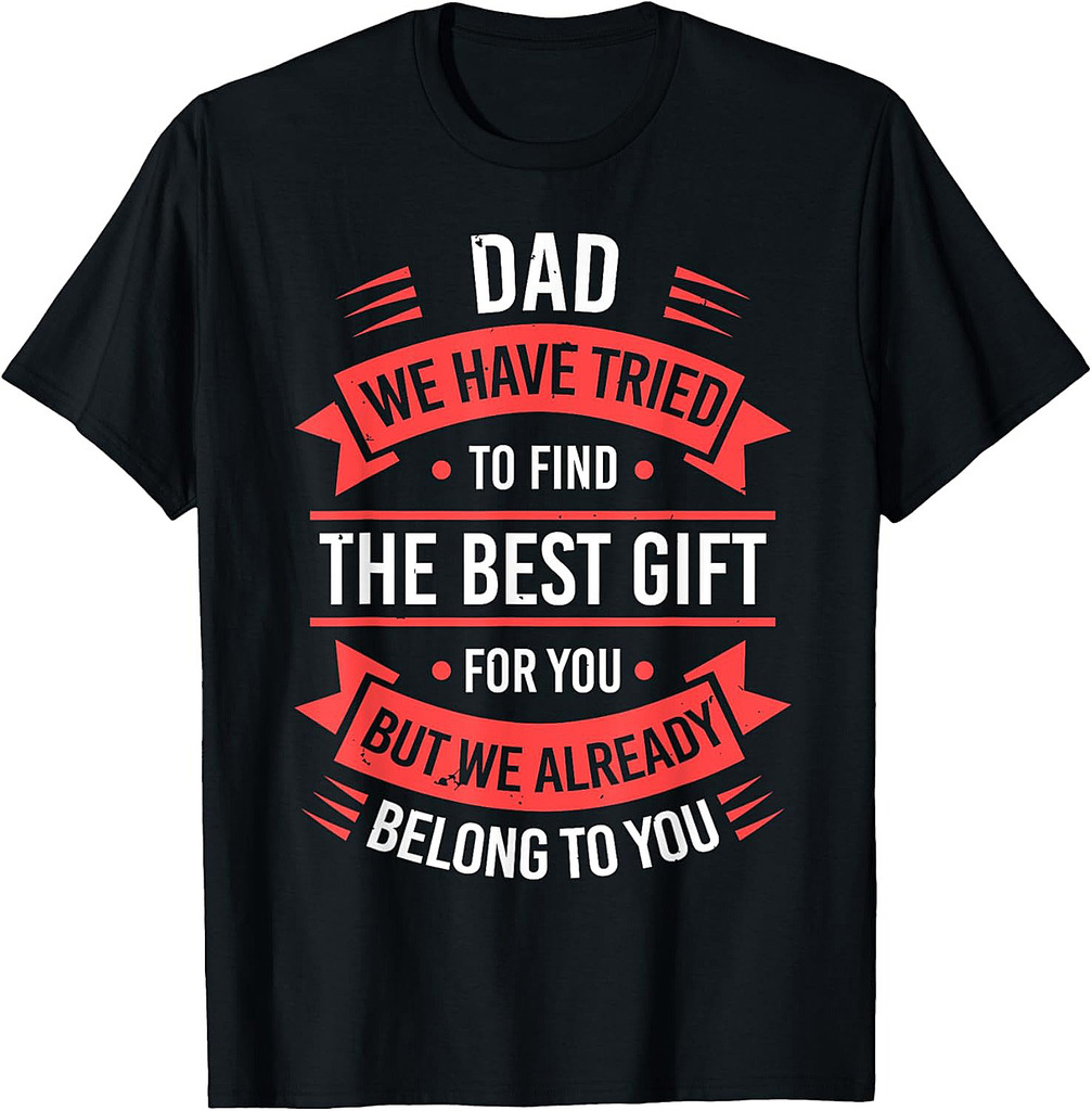 Fathers Day Shirt From Daughters Sons Wife Kids For Daddy T-Shirt