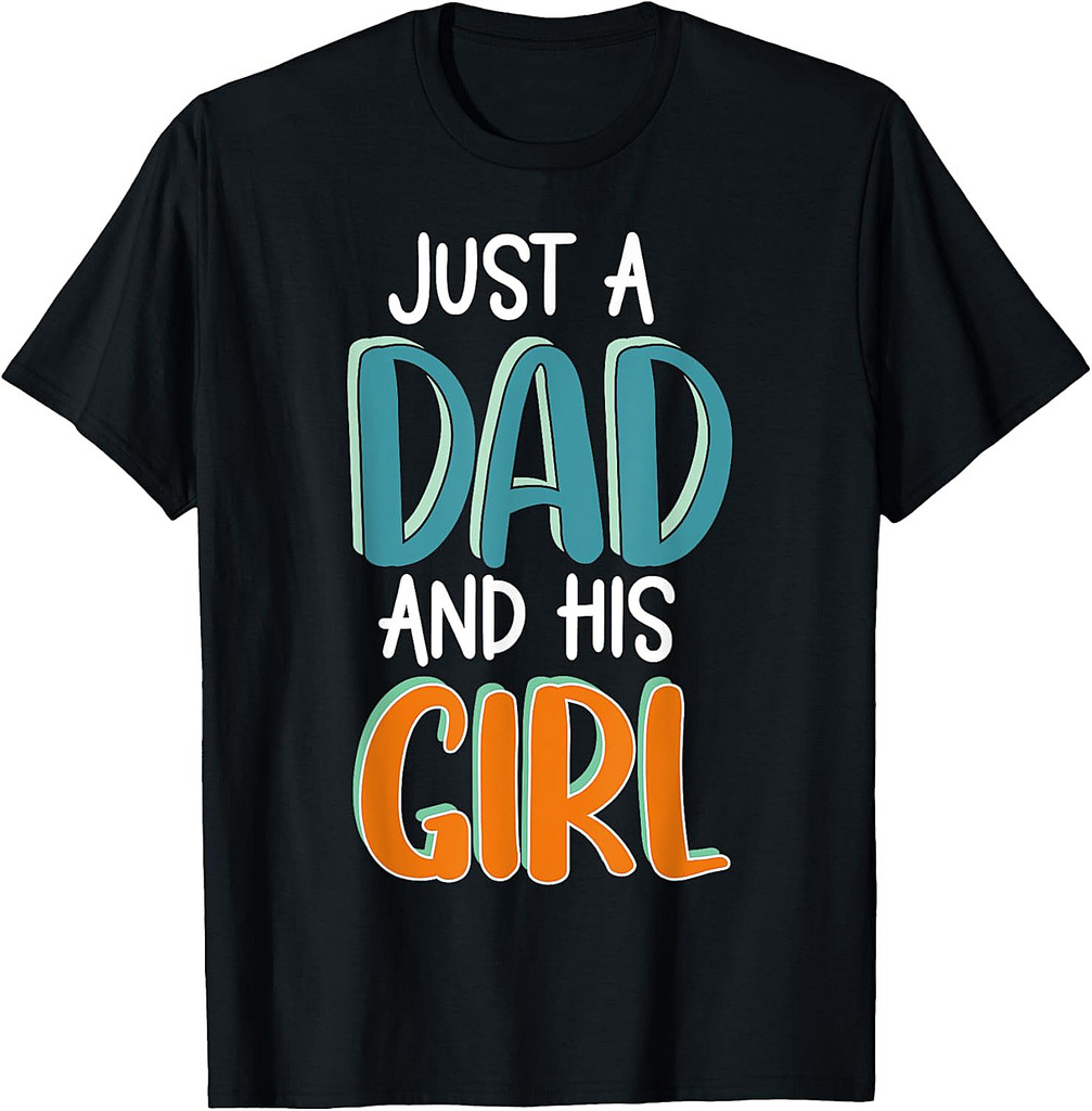 Just a Dad and His Girl Father's Day T-Shirt