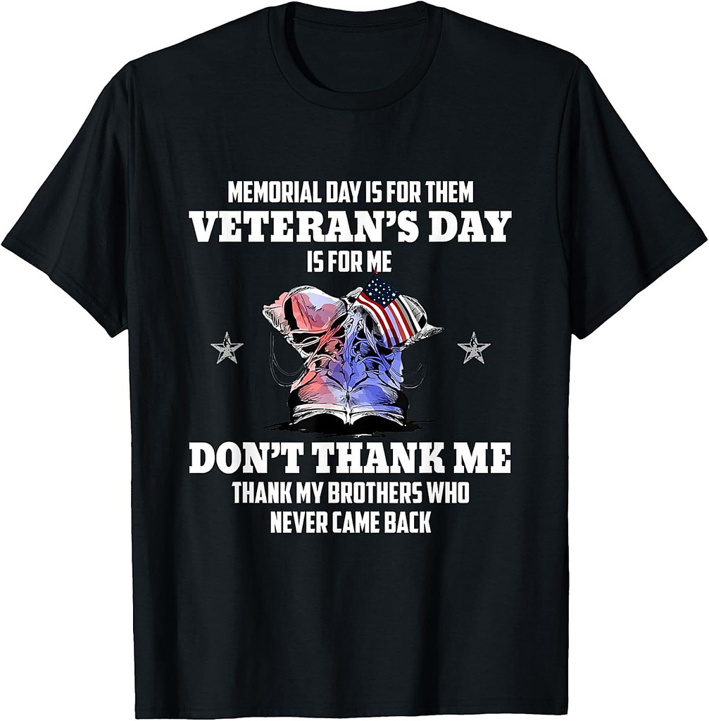 Memorial Day Is For Them Veteran's Day Is For Me T-Shirt