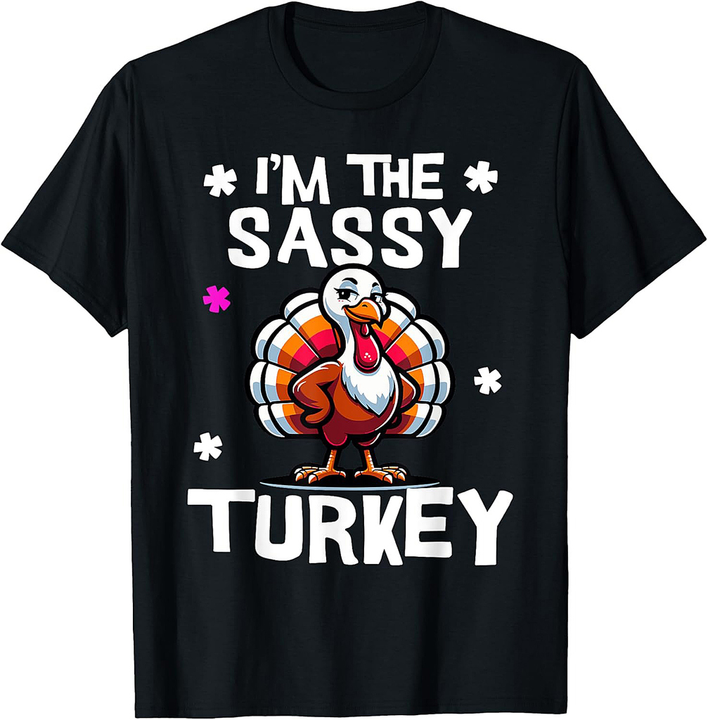 I'm The Sassy Turkey Funny Thanksgiving Matching Family T-Shirt