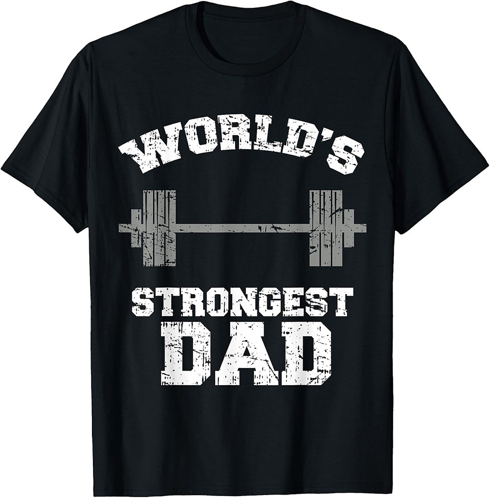 Strong Dad Gym Best Daddy Ever Tee Gift Fathers Day Outfit T-Shirt