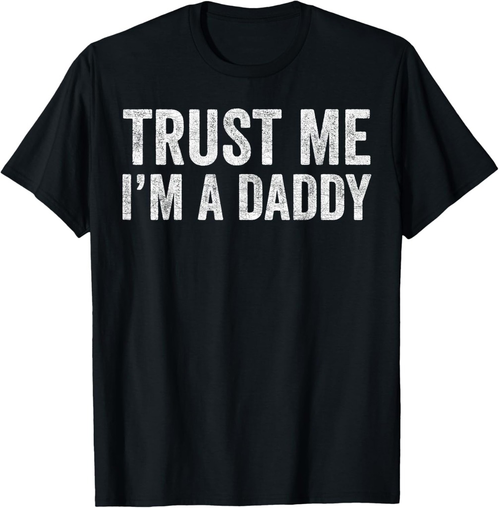 Fathers Day Dad Jokes, Trust Me I'm A Daddy T-Shirt
