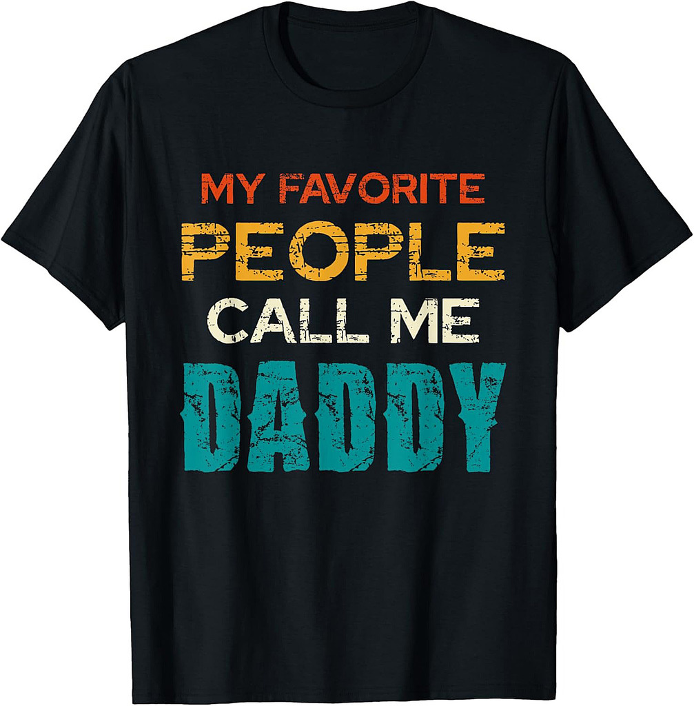 My Favorite People Call Me Daddy Fathers Day T-Shirt