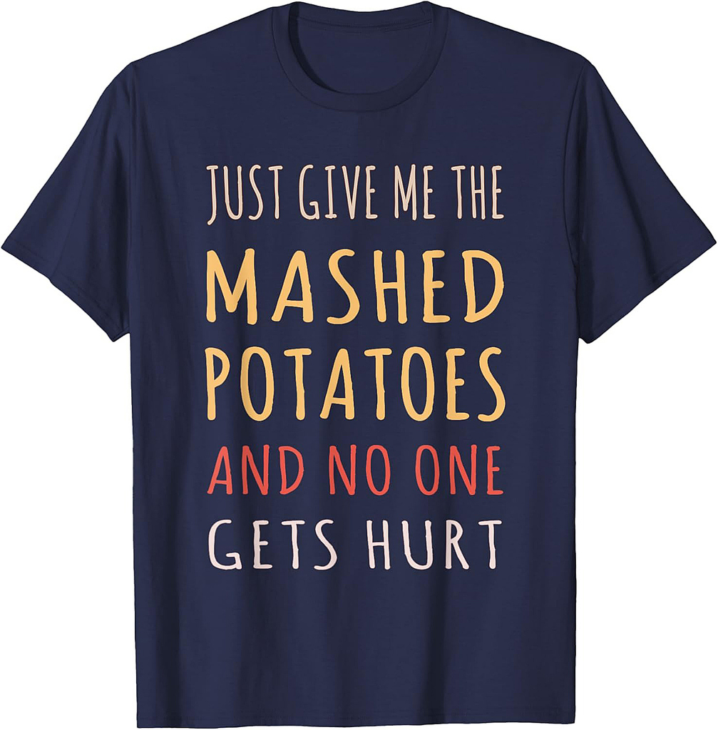 Mashed Potatoes Funny Thanksgiving Christmas Dining Humor T-Shirt